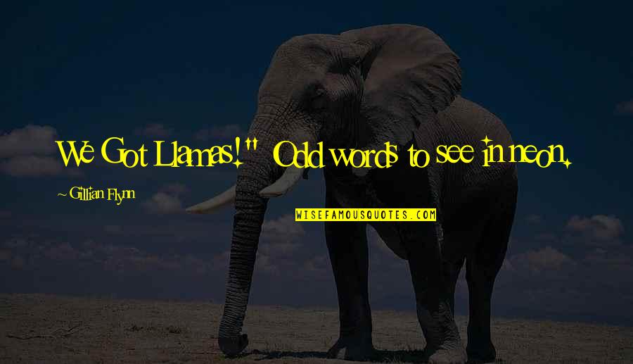 Ghrinestones Quotes By Gillian Flynn: We Got Llamas!" Odd words to see in