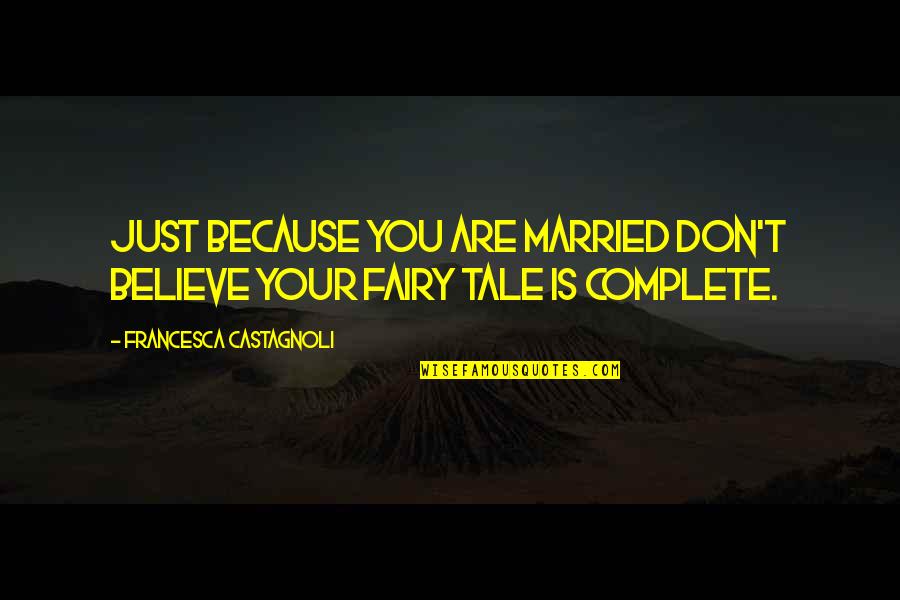 Ghum Bangla Quotes By Francesca Castagnoli: Just because you are married don't believe your