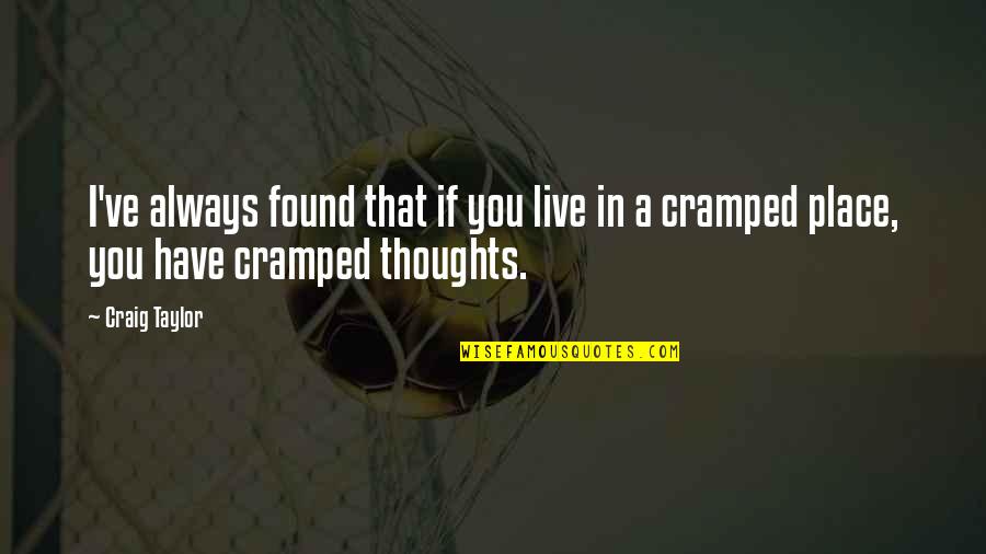 Ghwb Quotes By Craig Taylor: I've always found that if you live in