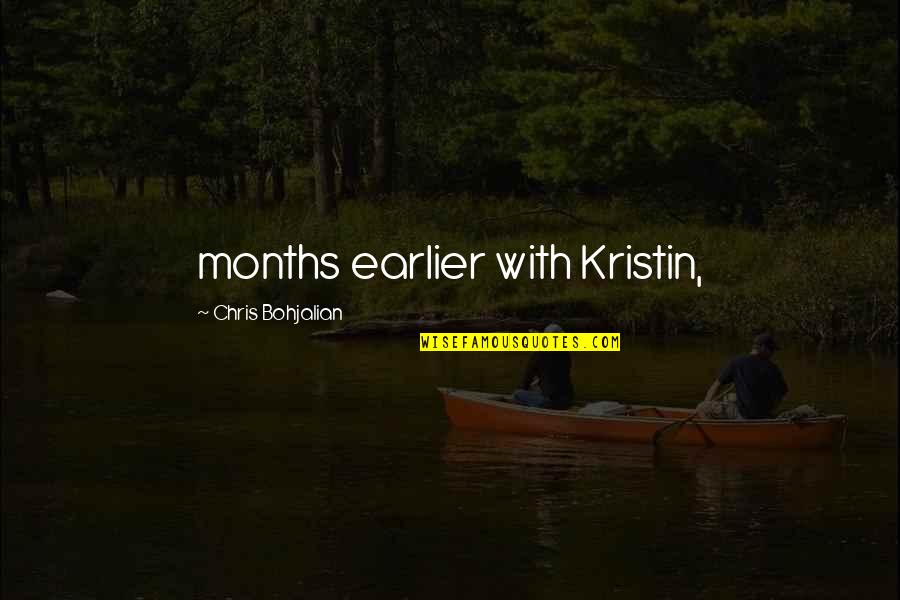 Ghyslaine Quotes By Chris Bohjalian: months earlier with Kristin,