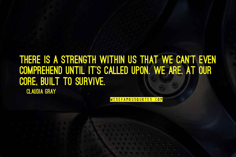 Ghyslaine Quotes By Claudia Gray: There is a strength within us that we