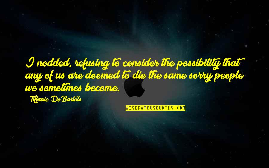 Ghyslaine Quotes By Tiffanie DeBartolo: I nodded, refusing to consider the possibility that
