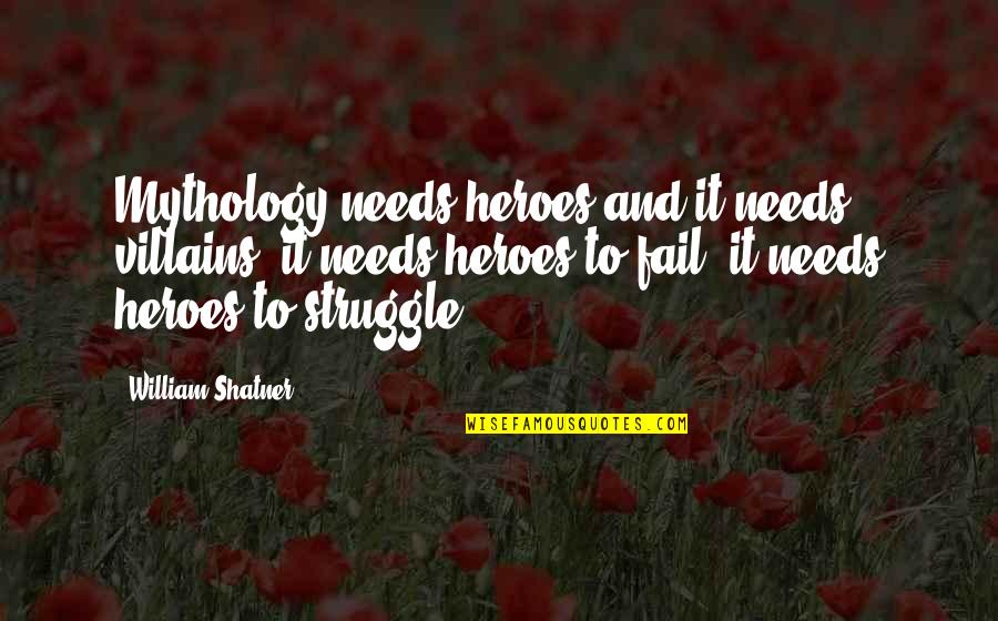 Ghyslaine Quotes By William Shatner: Mythology needs heroes and it needs villains, it