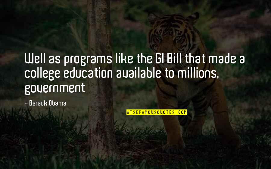 Gi Bill Quotes By Barack Obama: Well as programs like the GI Bill that Gi Bill Quotes By Barack Obama: Well as programs like the GI Bill that