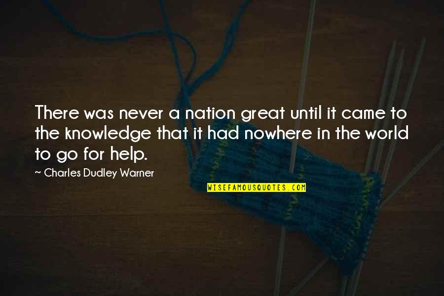 Gi Jessie Quotes By Charles Dudley Warner: There was never a nation great until it