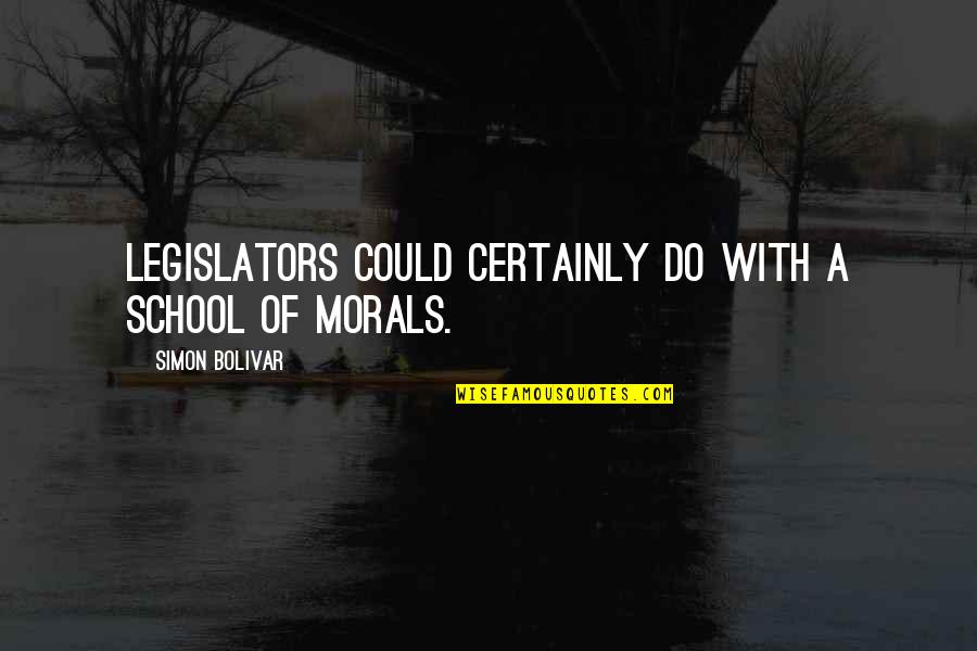 Gia Carangi Brainy Quotes By Simon Bolivar: Legislators could certainly do with a school of