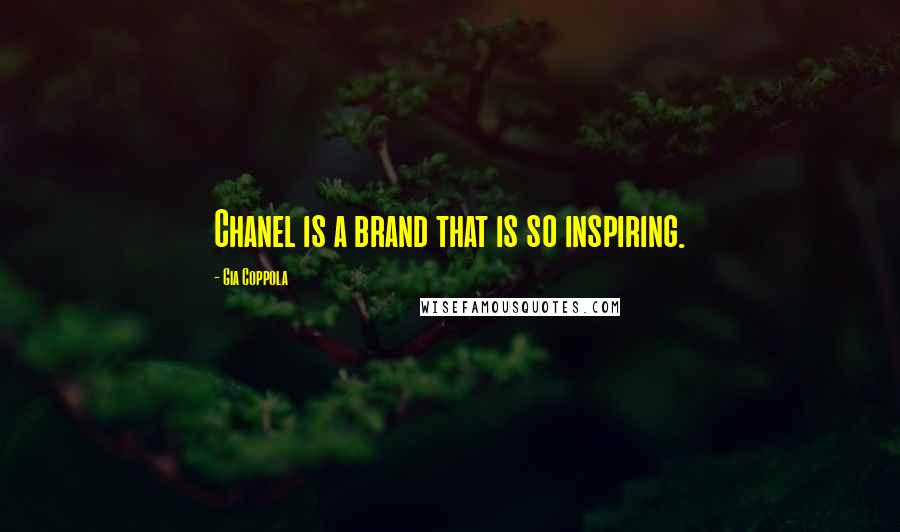 Gia Coppola quotes: Chanel is a brand that is so inspiring.