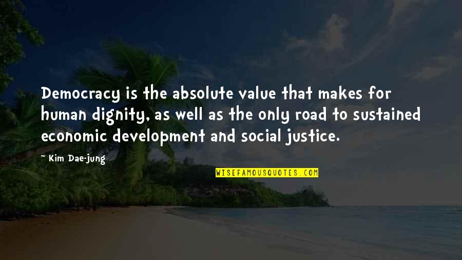 Gia Monae Youtube Quotes By Kim Dae-jung: Democracy is the absolute value that makes for Gia Monae Youtube Quotes By Kim Dae-jung: Democracy is the absolute value that makes for