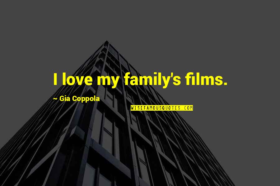 Gia Quotes By Gia Coppola: I love my family's films.