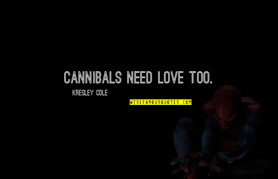 Giacca Faux Quotes By Kresley Cole: Cannibals need love too.