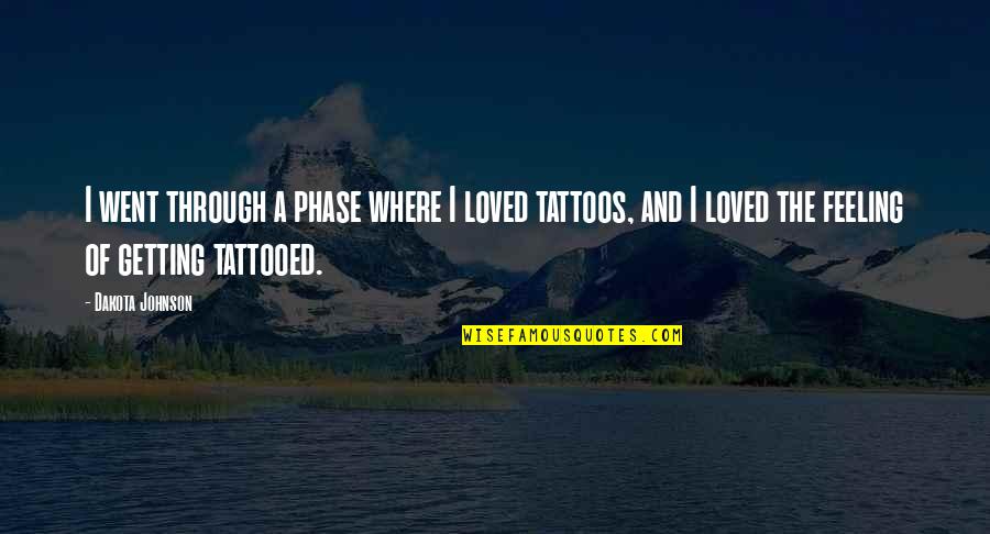 Giaccagliag Quotes By Dakota Johnson: I went through a phase where I loved Giaccagliag Quotes By Dakota Johnson: I went through a phase where I loved