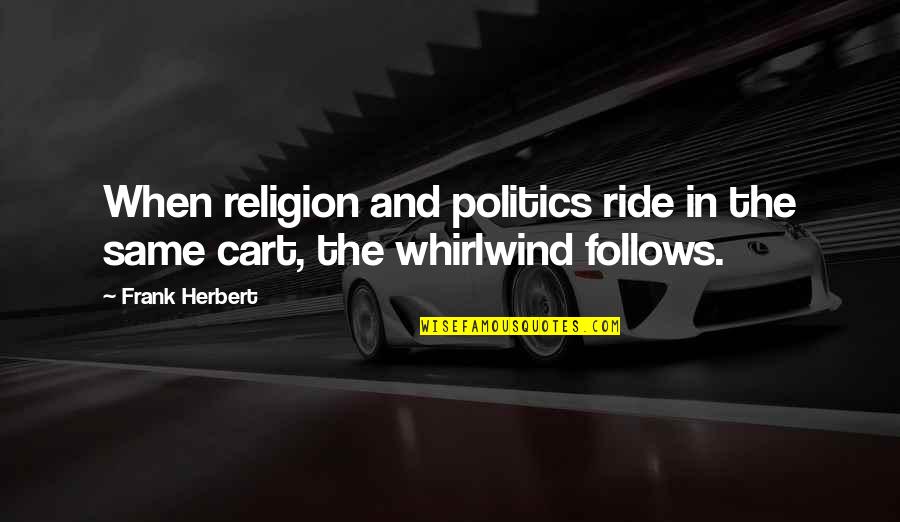 Giaccherini Chievo Quotes By Frank Herbert: When religion and politics ride in the same