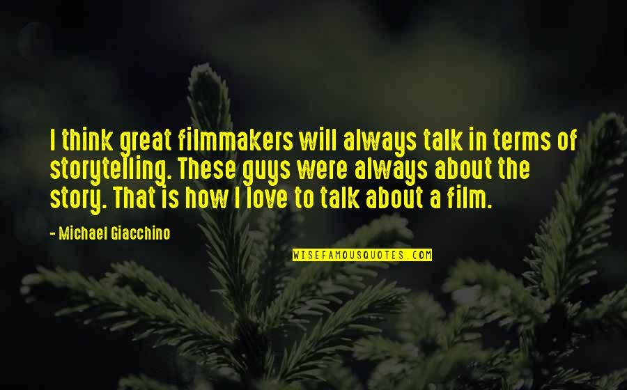 Giacchino's Quotes By Michael Giacchino: I think great filmmakers will always talk in