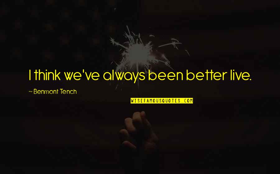 Giaccio Construction Quotes By Benmont Tench: I think we've always been better live.