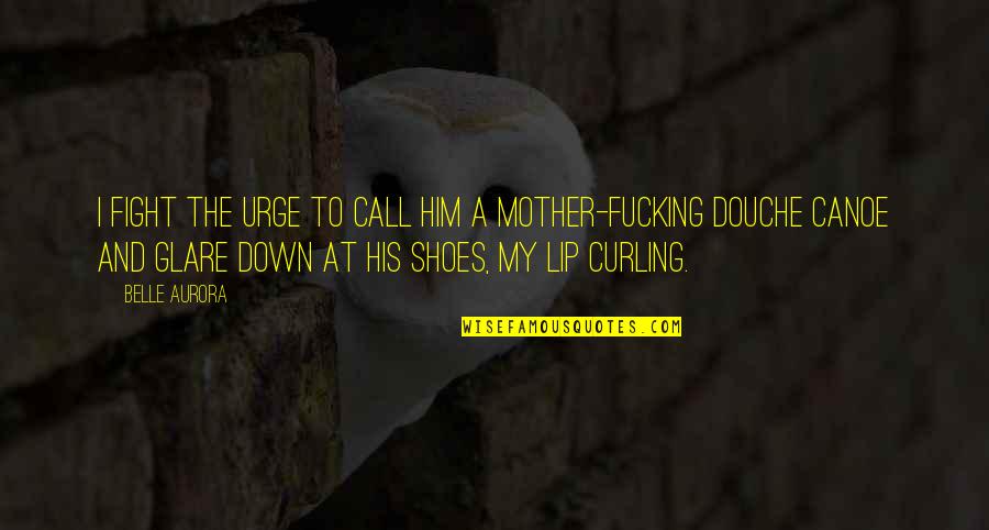 Giaccio Trattori Quotes By Belle Aurora: I fight the urge to call him a Giaccio Trattori Quotes By Belle Aurora: I fight the urge to call him a