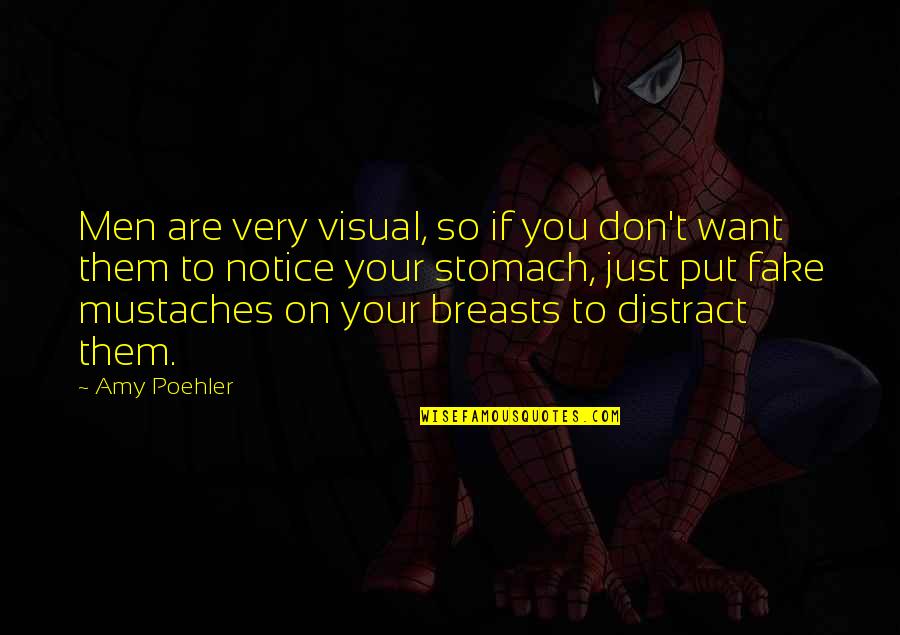 Giaccone Imbottito Quotes By Amy Poehler: Men are very visual, so if you don't Giaccone Imbottito Quotes By Amy Poehler: Men are very visual, so if you don't