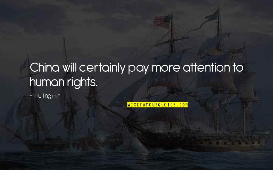 Giacconi Montgomery Quotes By Liu Jingmin: China will certainly pay more attention to human Giacconi Montgomery Quotes By Liu Jingmin: China will certainly pay more attention to human