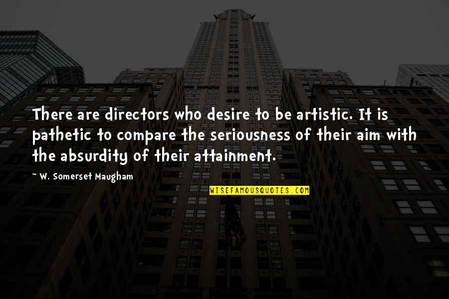 Giacobazzi Giuseppe Quotes By W. Somerset Maugham: There are directors who desire to be artistic. Giacobazzi Giuseppe Quotes By W. Somerset Maugham: There are directors who desire to be artistic.