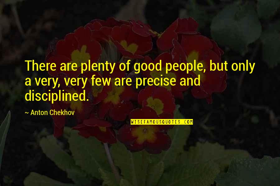 Giacobbe Cleary Quotes By Anton Chekhov: There are plenty of good people, but only