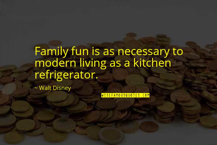 Giacomello Jamon Quotes By Walt Disney: Family fun is as necessary to modern living