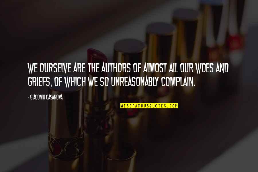 Giacomo Casanova Quotes By Giacomo Casanova: We ourselve are the authors of almost all