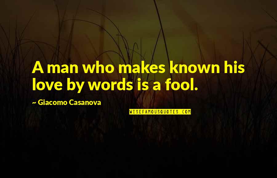 Giacomo Casanova Quotes By Giacomo Casanova: A man who makes known his love by
