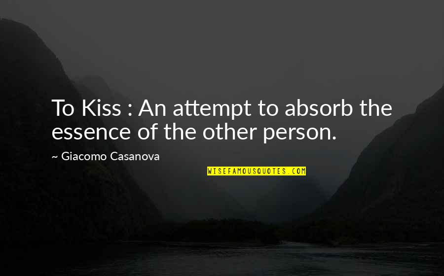 Giacomo Casanova Quotes By Giacomo Casanova: To Kiss : An attempt to absorb the