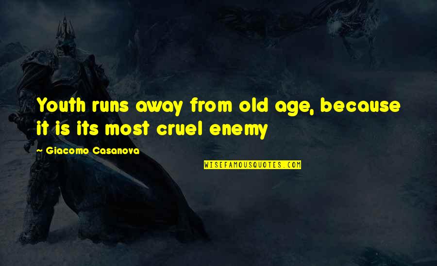 Giacomo Quotes By Giacomo Casanova: Youth runs away from old age, because it