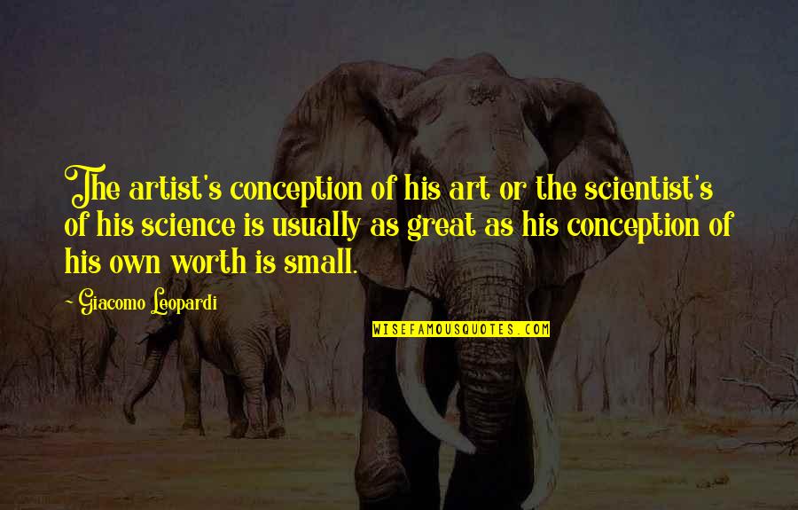 Giacomo Quotes By Giacomo Leopardi: The artist's conception of his art or the