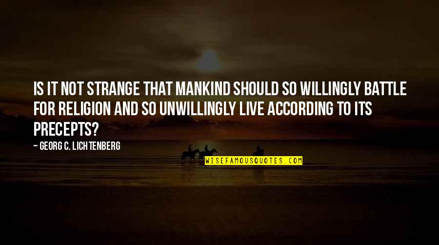 Giacone Partners Quotes By Georg C. Lichtenberg: Is it not strange that mankind should so