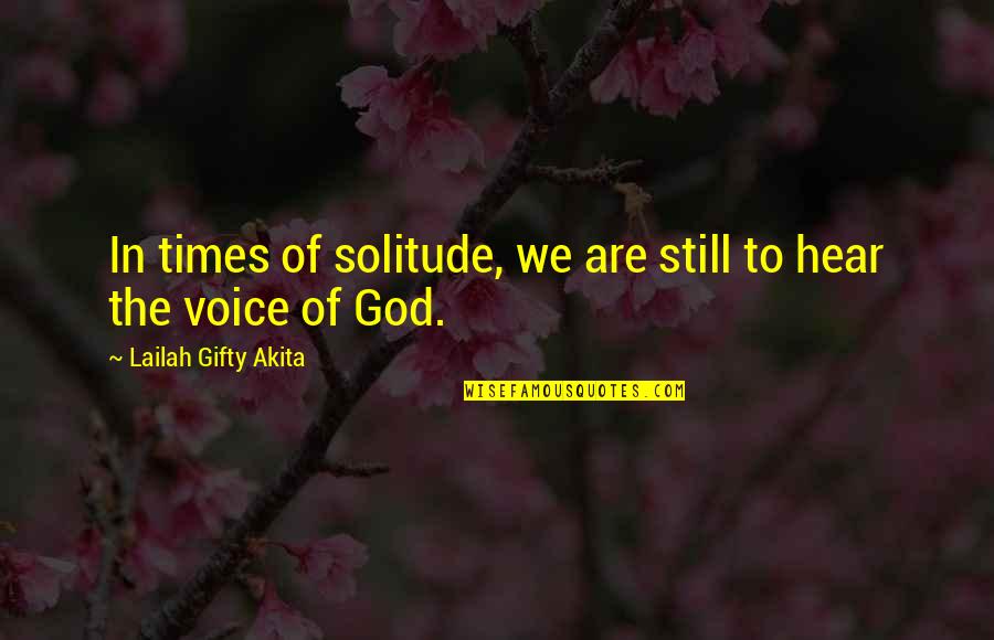 Giaconi Md Quotes By Lailah Gifty Akita: In times of solitude, we are still to