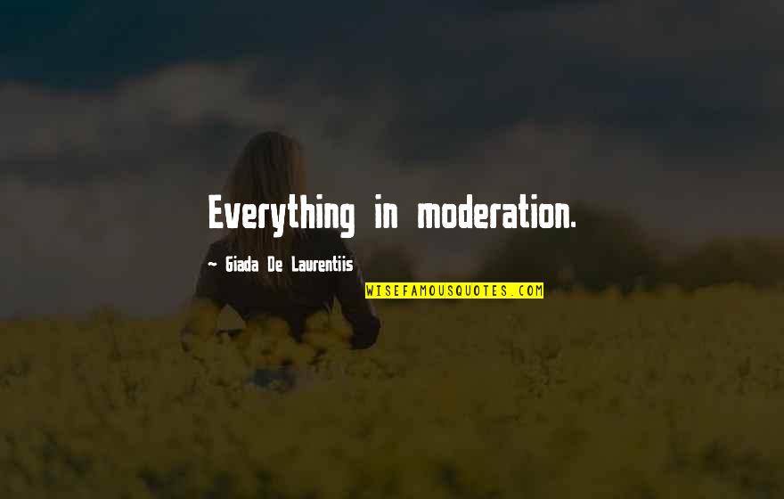 Giada Quotes By Giada De Laurentiis: Everything in moderation.