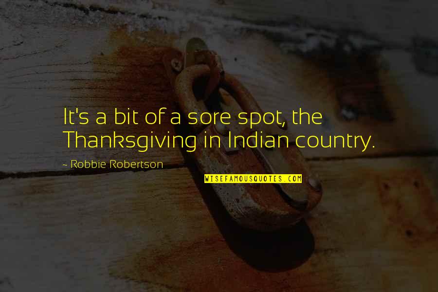 Giaever Arizona Quotes By Robbie Robertson: It's a bit of a sore spot, the Giaever Arizona Quotes By Robbie Robertson: It's a bit of a sore spot, the