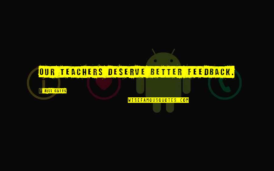 Giaever On Climate Quotes By Bill Gates: Our teachers deserve better feedback. Giaever On Climate Quotes By Bill Gates: Our teachers deserve better feedback.