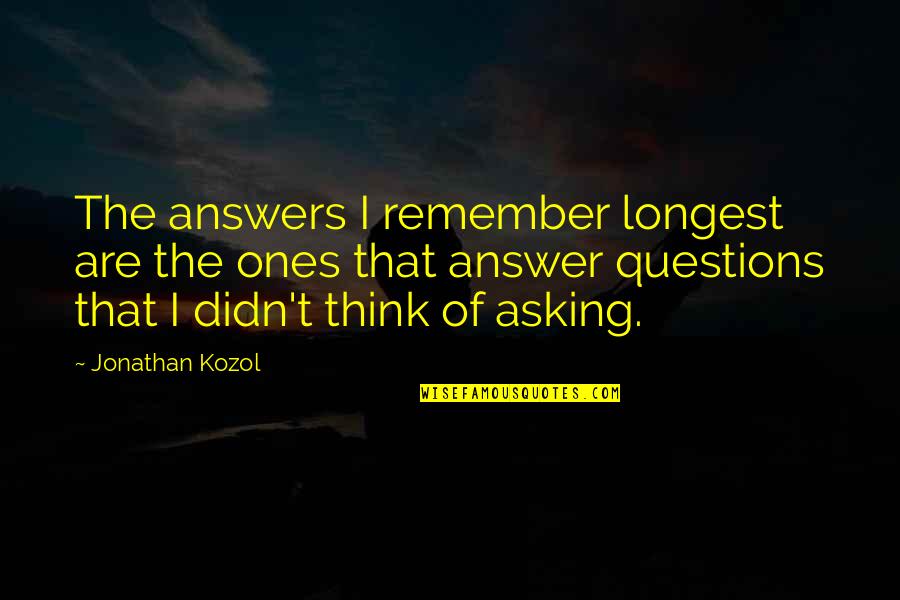 Giaever On Climate Quotes By Jonathan Kozol: The answers I remember longest are the ones