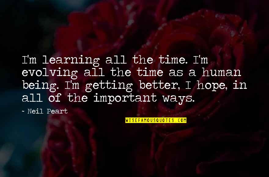 Giaever On Climate Quotes By Neil Peart: I'm learning all the time. I'm evolving all Giaever On Climate Quotes By Neil Peart: I'm learning all the time. I'm evolving all