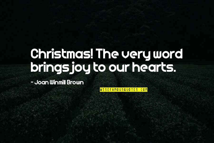 Giagos Stone Quotes By Joan Winmill Brown: Christmas! The very word brings joy to our Giagos Stone Quotes By Joan Winmill Brown: Christmas! The very word brings joy to our
