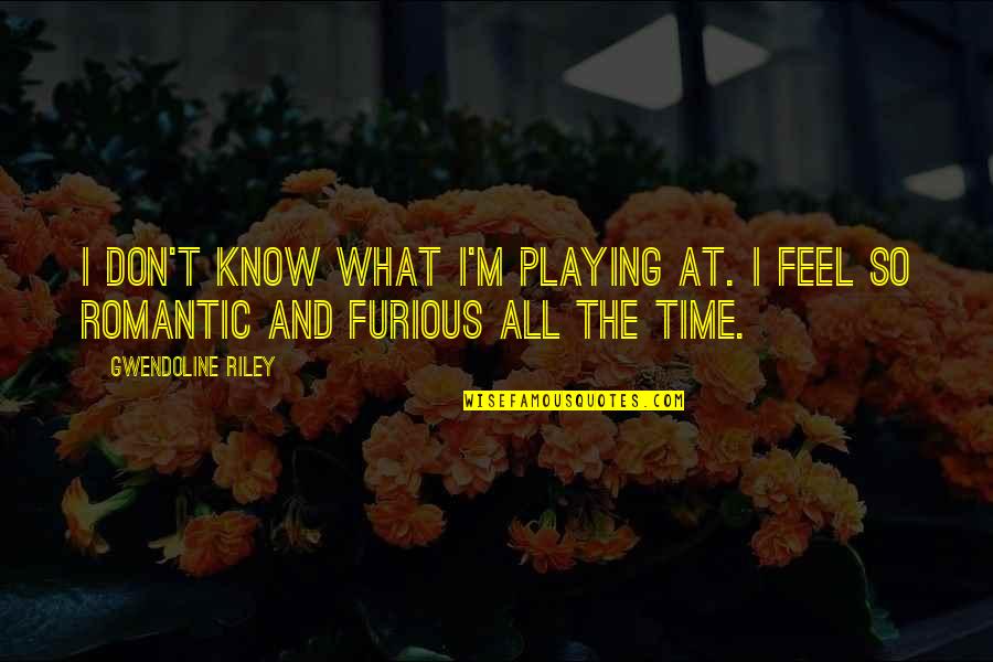 Gialanella Ucvts Quotes By Gwendoline Riley: I don't know what I'm playing at. I
