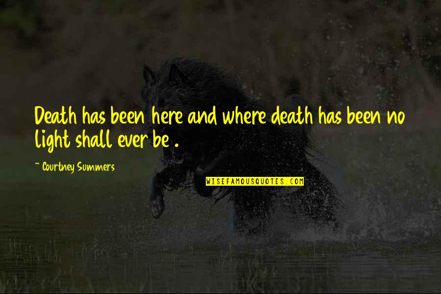Giallanza Builders Quotes By Courtney Summers: Death has been here and where death has Giallanza Builders Quotes By Courtney Summers: Death has been here and where death has