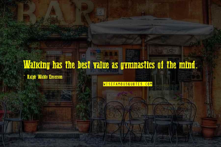 Giallo Napoleon Quotes By Ralph Waldo Emerson: Walking has the best value as gymnastics of Giallo Napoleon Quotes By Ralph Waldo Emerson: Walking has the best value as gymnastics of