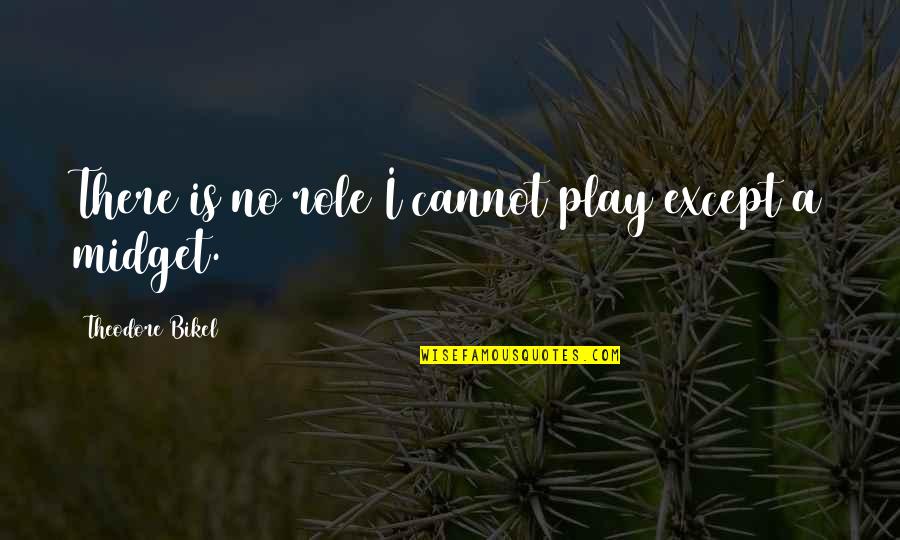 Giallo Napoleon Quotes By Theodore Bikel: There is no role I cannot play except Giallo Napoleon Quotes By Theodore Bikel: There is no role I cannot play except