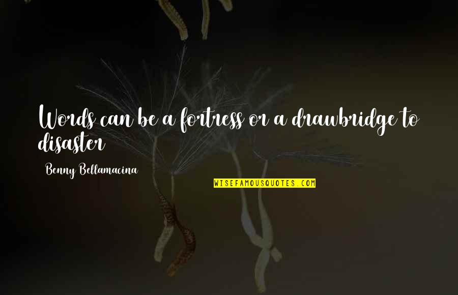Giallombardo Construction Quotes By Benny Bellamacina: Words can be a fortress or a drawbridge Giallombardo Construction Quotes By Benny Bellamacina: Words can be a fortress or a drawbridge