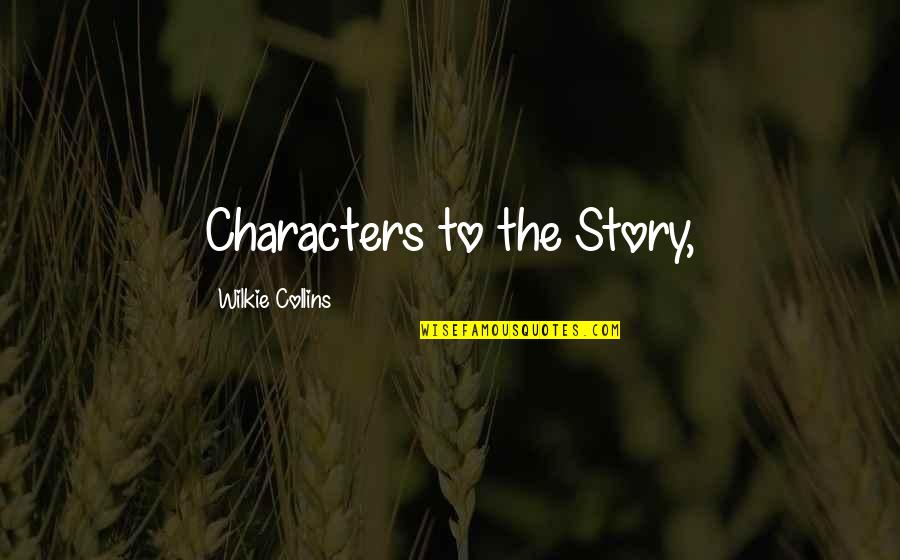 Giallonardo Viaggi Quotes By Wilkie Collins: Characters to the Story,