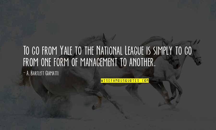 Giamatti Quotes By A. Bartlett Giamatti: To go from Yale to the National League