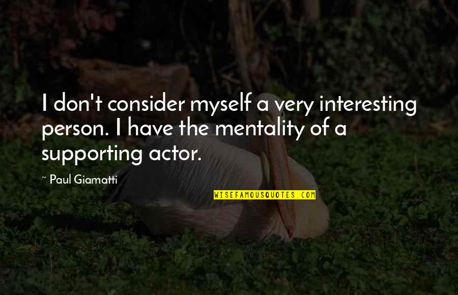 Giamatti Quotes By Paul Giamatti: I don't consider myself a very interesting person.