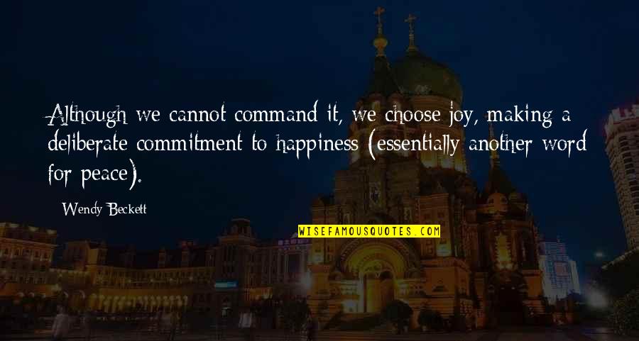 Giambertone Quotes By Wendy Beckett: Although we cannot command it, we choose joy, Giambertone Quotes By Wendy Beckett: Although we cannot command it, we choose joy,