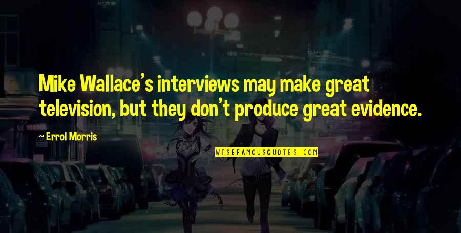 Giambi Brothers Quotes By Errol Morris: Mike Wallace's interviews may make great television, but