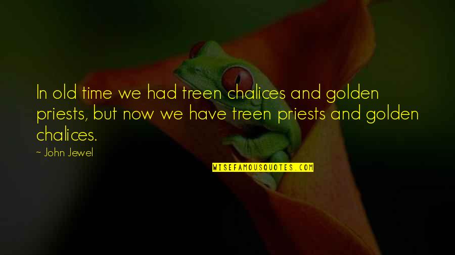 Giambi Brothers Quotes By John Jewel: In old time we had treen chalices and