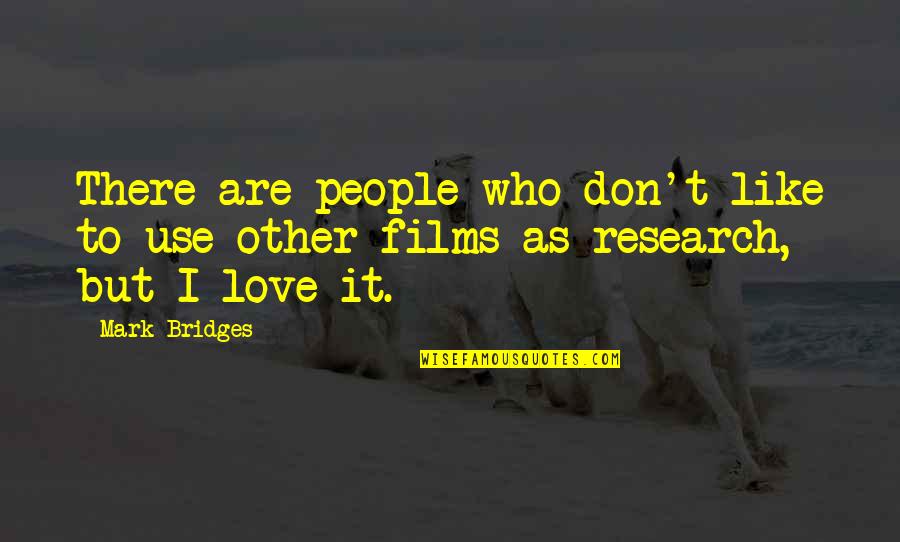 Giambrone Of The Goldbergs Quotes By Mark Bridges: There are people who don't like to use