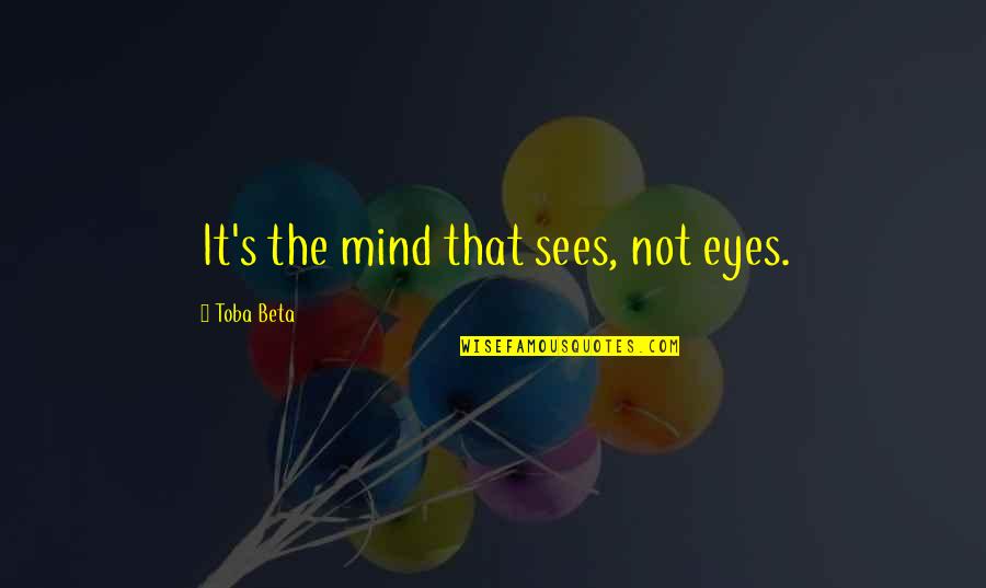 Giammarcos Menu Quotes By Toba Beta: It's the mind that sees, not eyes. Giammarcos Menu Quotes By Toba Beta: It's the mind that sees, not eyes.